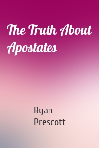 The Truth About Apostates