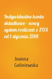 Indywidualne konta składkowe – nowy system rozliczeń z ZUS od 1 stycznia 2018