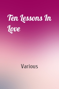 Ten Lessons In Love