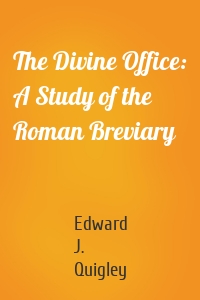 The Divine Office: A Study of the Roman Breviary