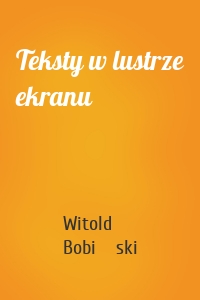 Teksty w lustrze ekranu