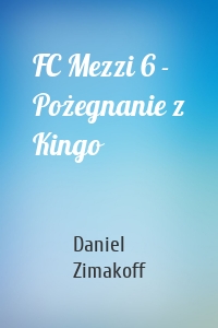 FC Mezzi 6 - Pożegnanie z Kingo