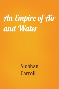 An Empire of Air and Water