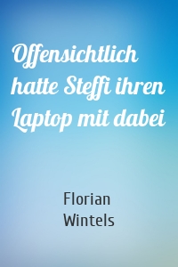 Offensichtlich hatte Steffi ihren Laptop mit dabei