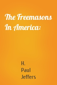 The Freemasons In America: