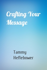 Crafting Your Message