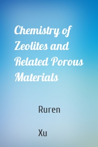 Chemistry of Zeolites and Related Porous Materials