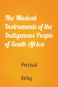 The Musical Instruments of the Indigenous People of South Africa