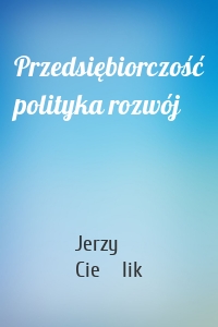 Przedsiębiorczość polityka rozwój