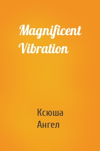 Magnificent Vibration