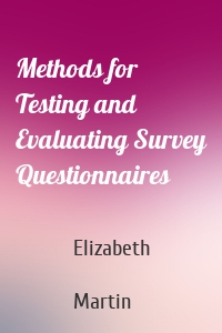 Methods for Testing and Evaluating Survey Questionnaires