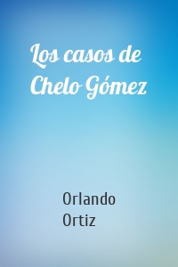 Los casos de Chelo Gómez