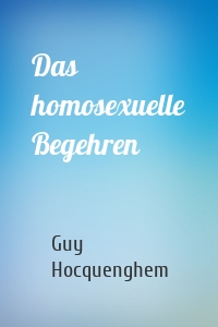 Das homosexuelle Begehren