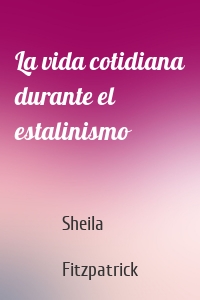 La vida cotidiana durante el estalinismo