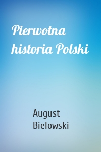 Pierwotna historia Polski