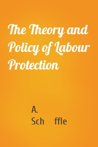 The Theory and Policy of Labour Protection