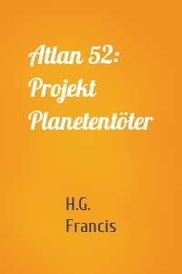 Atlan 52: Projekt Planetentöter