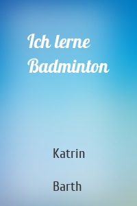 Ich lerne Badminton