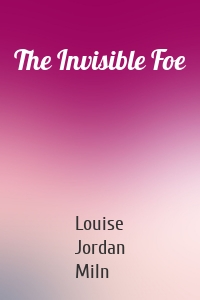 The Invisible Foe