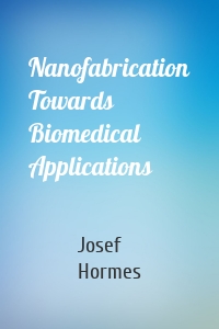 Nanofabrication Towards Biomedical Applications