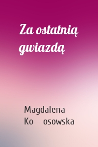 Za ostatnią gwiazdą