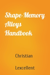 Shape-Memory Alloys Handbook