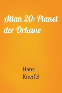 Atlan 20: Planet der Orkane