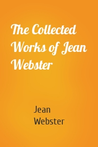 The Collected Works of Jean Webster
