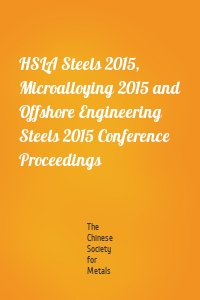 HSLA Steels 2015, Microalloying 2015 and Offshore Engineering Steels 2015 Conference Proceedings