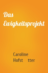 Das Ewigkeitsprojekt