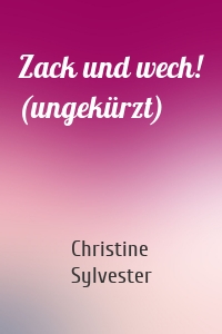 Zack und wech! (ungekürzt)