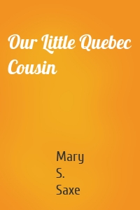 Our Little Quebec Cousin