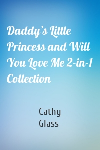 Daddy’s Little Princess and Will You Love Me 2-in-1 Collection
