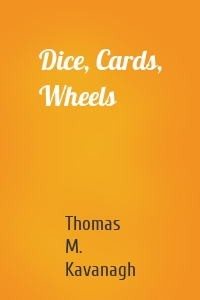 Dice, Cards, Wheels