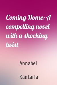 Coming Home: A compelling novel with a shocking twist