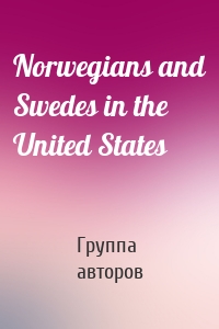 Norwegians and Swedes in the United States