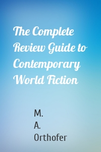 The Complete Review Guide to Contemporary World Fiction