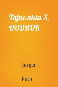Tajne akta S. DODRUK