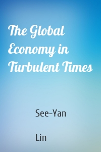 The Global Economy in Turbulent Times