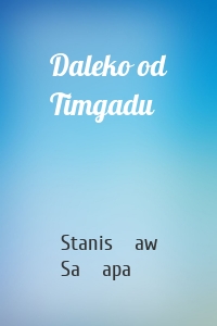 Daleko od Timgadu