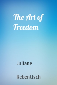 The Art of Freedom