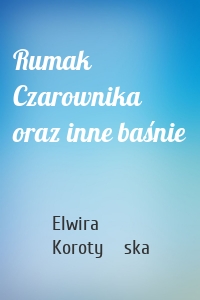 Rumak Czarownika oraz inne baśnie