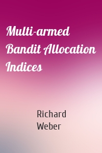 Multi-armed Bandit Allocation Indices