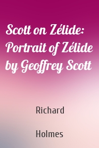 Scott on Zélide: Portrait of Zélide by Geoffrey Scott