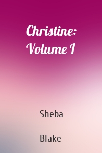 Christine: Volume I
