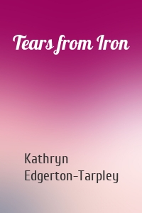 Tears from Iron