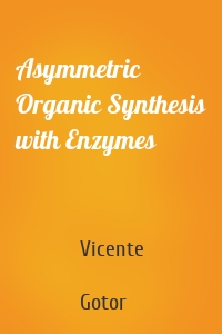 Asymmetric Organic Synthesis with Enzymes