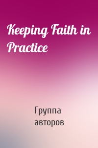 Keeping Faith in Practice