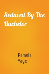 Seduced By The Bachelor