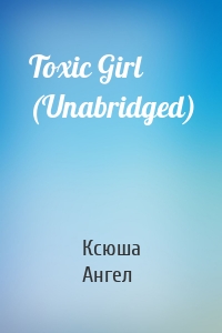 Toxic Girl (Unabridged)